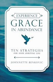 Experience Grace in Abundance, Benkovic Johnnette