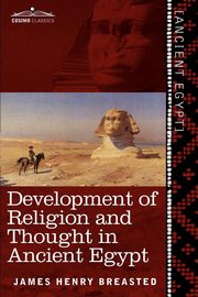 Development of Religion and Thought in Ancient Egypt, Breasted James Henry