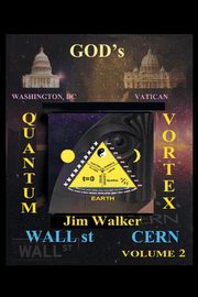 God's Quantum Vortex, Walker Jim P.