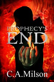 Prophecy's End, Milson C.A.