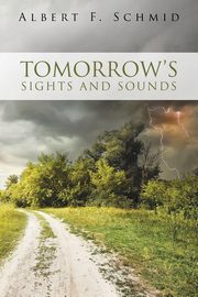 Tomorrow's Sights and Sounds, Schmid Albert F.