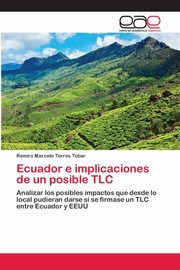 ksiazka tytu: Ecuador e implicaciones de un posible TLC autor: Torres Tobar Ramiro Marcelo