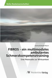 ksiazka tytu: FIBROS - ein multimodales ambulantes Schmerzkompetenztraining autor: Erhardt-Raum Gertrud