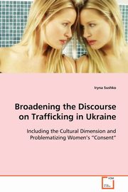 Broadening the Discourse on Trafficking in Ukraine, Sushko Iryna