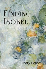 Finding Isobel, Behan Mary