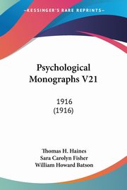 Psychological Monographs V21, Haines Thomas H.
