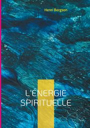 L'nergie spirituelle, Bergson Henri