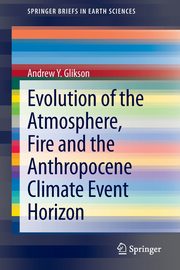 Evolution of the Atmosphere, Fire and the Anthropocene Climate Event Horizon, Glikson Andrew Y.