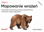 ksiazka tytu: Mapowanie wrae Kreowanie wartoci przy pomocy cieek klienta, schematw usug i diagramw autor: Kalbach James