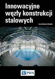 ksiazka tytu: Innowacyjne wzy konstrukcji stalowych autor: Szlendak Jerzy Kazimierz