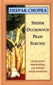 Siedem duchowych praw sukcesu, Chopra Deepak