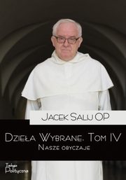 Dziea wybrane Tom 4 Nasze obyczaje, Salij Jacek