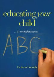 ksiazka tytu: Educating Your Child... It's Not Rocket Science! autor: Donnelly Kevin