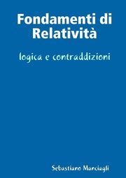 ksiazka tytu: Fondamenti di Relativit? logica e contraddizioni autor: Manciagli Sebastiano