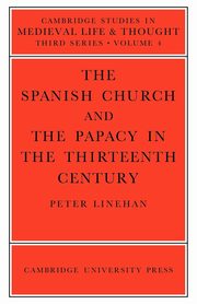 The Spanish Church and the Papacy in the Thirteenth Century, Linehan