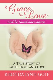 Grace to Love, Goff Rhonda Lynn