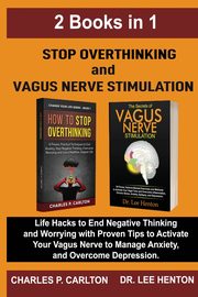 Stop Overthinking and Vagus Nerve Stimulation (2 Books in 1), Henton Dr. Lee