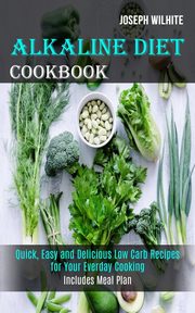 Alkaline Diet Cookbook, Wilhite Joseph