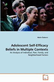 Adolescent Self-Efficacy Beliefs in Multiple Contexts, zdemir Metin