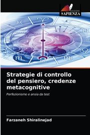 Strategie di controllo del pensiero, credenze metacognitive, Shiralinejad Farzaneh