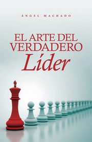 El arte del verdadero lder, Machado ngel