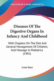 Diseases Of The Digestive Organs In Infancy And Childhood, Starr Louis