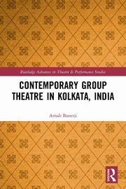Contemporary Group Theatre in Kolkata, India, Banerji Arnab