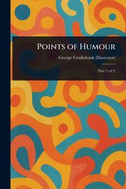 Points of Humour, Cruikshank George
