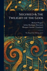 Siegfried & The Twilight of the Gods, Wagner Richard