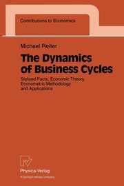 The Dynamics of Business Cycles, Reiter Michael