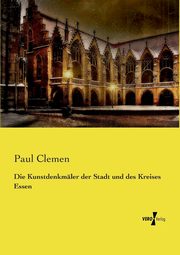 Die Kunstdenkmler der Stadt und des Kreises Essen, Clemen Paul