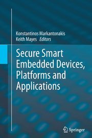 Secure Smart Embedded Devices, Platforms and Applications, 