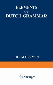 Elements of Dutch Grammar, Hoogvliet Jan Marius
