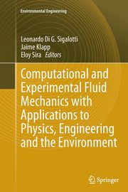 Computational and Experimental Fluid Mechanics with Applications to Physics, Engineering and the Environment, 