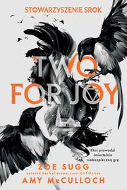 Stowarzyszenie Srok: Two for joy, Amy McCulloch, Sugg Zoe