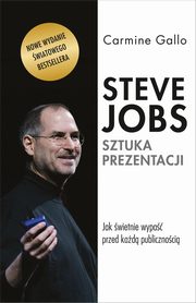 ksiazka tytu: Steve Jobs. Sztuka prezentacji. autor: Gallo Carmine