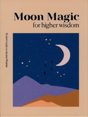 Moon Magic for Higher Wisdom, 