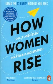 How Women Rise, Helgesen Sally, Goldsmith Marshall