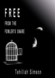 ksiazka tytu: Free from the Fowler's Snare autor: Simeon Tehillah