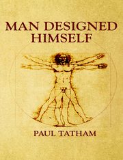 ksiazka tytu: Man Designed Himself autor: Tatham Paul