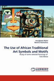 ksiazka tytu: The Use of African Traditional Art Symbols and Motifs autor: Mabel Awogbade