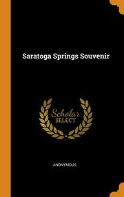 ksiazka tytu: Saratoga Springs Souvenir autor: Anonymous