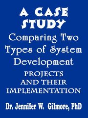 A Case Study Comparing Two Types of System Development Projects and, Gilmore Jennifer W.