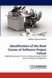 Identification of the Root Causes of Software Project Failure, Tajammal Hashmi Mazhar