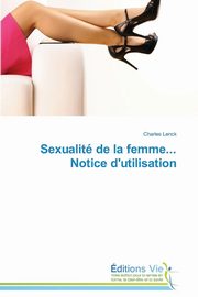 Sexualit de la femme... notice d'utilisation, LENCK-C