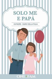 ksiazka tytu: Un Padre - Diario Della Figlia autor: OneFam