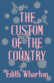 The Custom of the Country, Wharton Edith