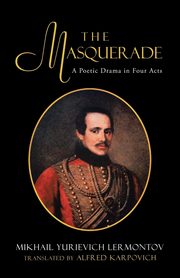 The Masquerade, Mikhail Lermontov: Trans. by Karpovich