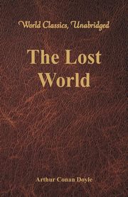 The Lost World (World Classics, Unabridged), Doyle Sir Arthur Conan