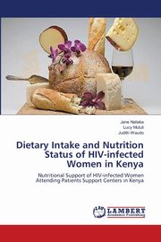 Dietary Intake and Nutrition Status of HIV-infected Women in Kenya, Naliaka Jane